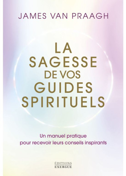 La sagesse de vos guides spirituels