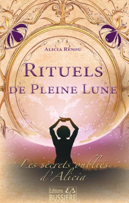 Rituels de pleine lune, coll. Les Secrets oubliés d'Alicia