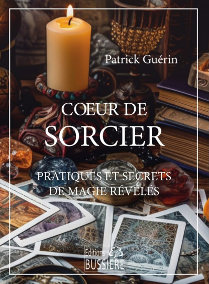 Coeur de sorcier : pratiques et secrets de magie révélés