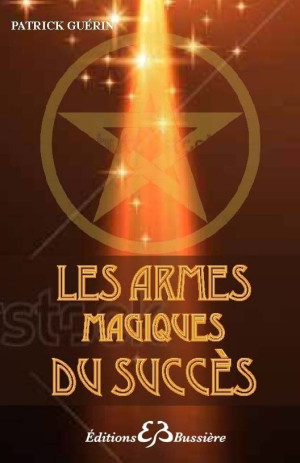 LES ARMES MAGIQUES DU SUCCES