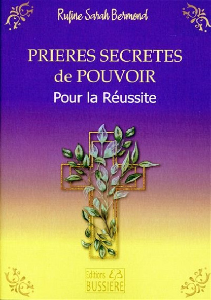 PRIERES SECRETES DE POUVOIR POUR LA REUSSITE