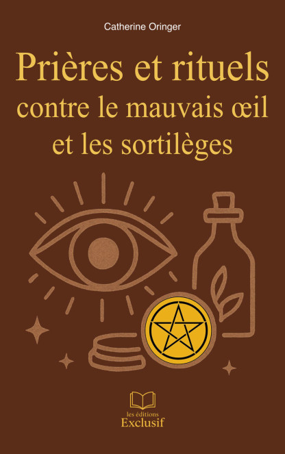 Prières et rituels contre le mauvais oeil et les sortilèges!