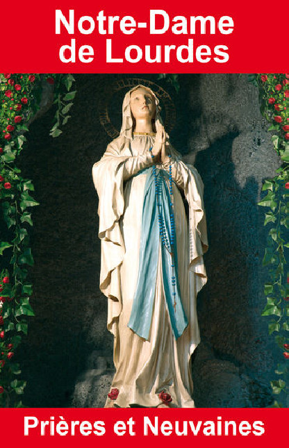 NOTRE-DAME DE LOURDES - PRIERES ET NEUVAINES