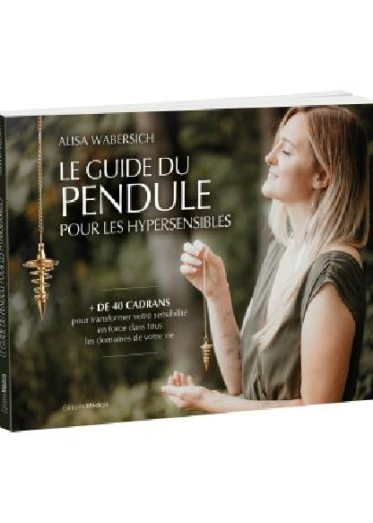 Le guide du pendule pour les hypersensibles