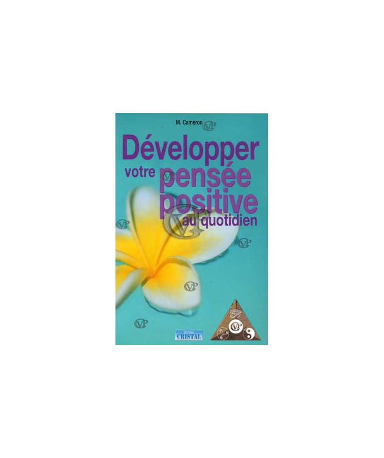 DEVELOPPER VOTRE PENSEE POSITIVE AU QUOTIDIEN