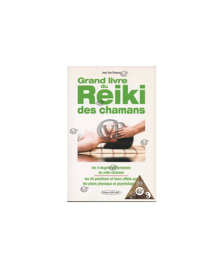 GRAND LIVRE DU REIKI CHAMANIQUE