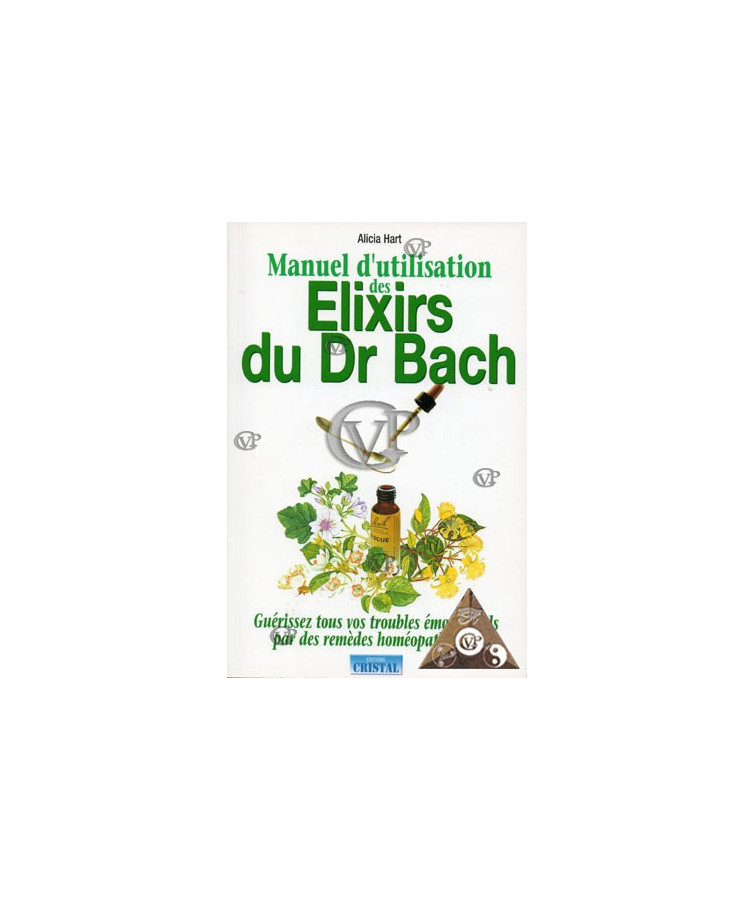 MANUEL D'UTILISATION DES ELIXIRS DU DR BACH (CRIS5013 )