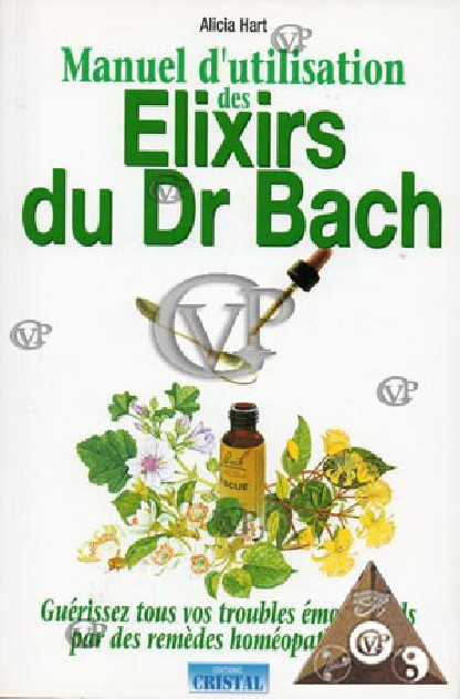 MANUEL D'UTILISATION DES ELIXIRS DU DR BACH (CRIS5013 )