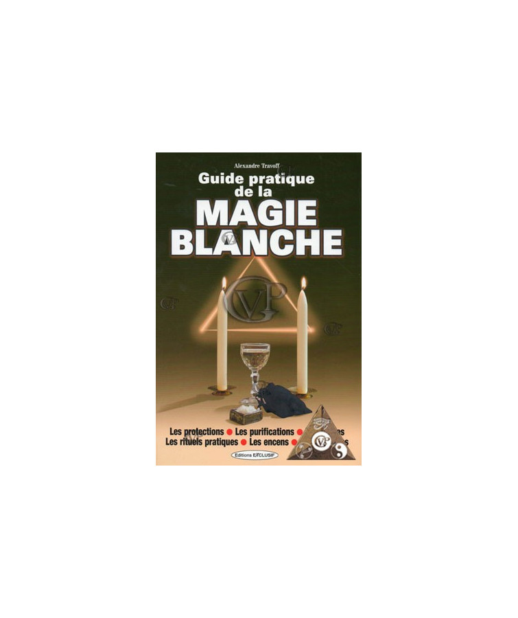 GUIDE PRATIQUE DE LA MAGIE BLANCHE (EXCL1021)