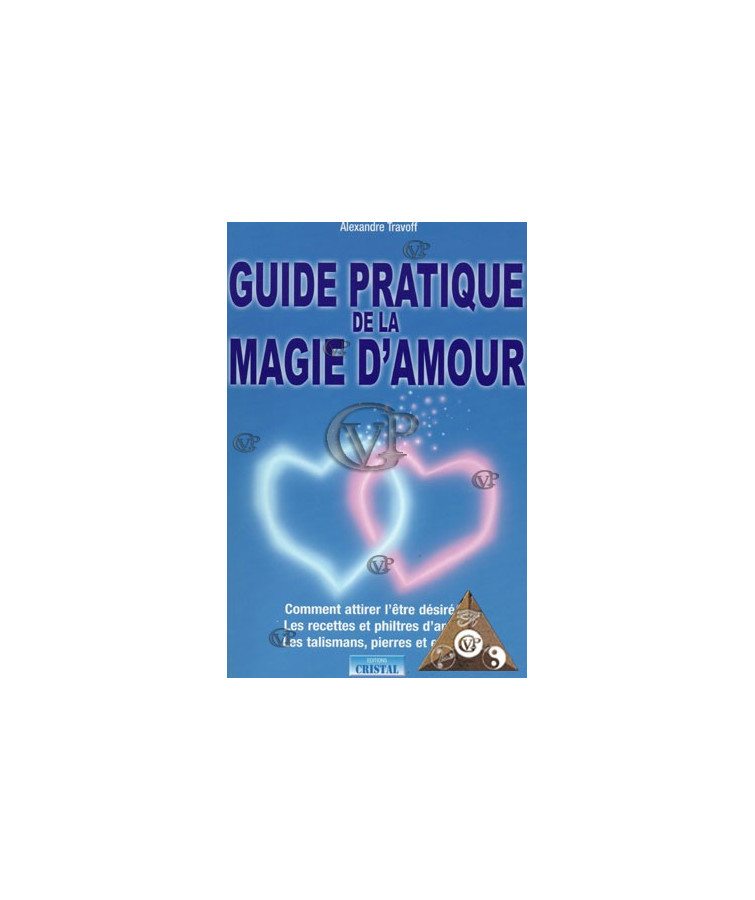 GUIDE PRATIQUE DE LA MAGIE D AMOUR (CRIS5071)