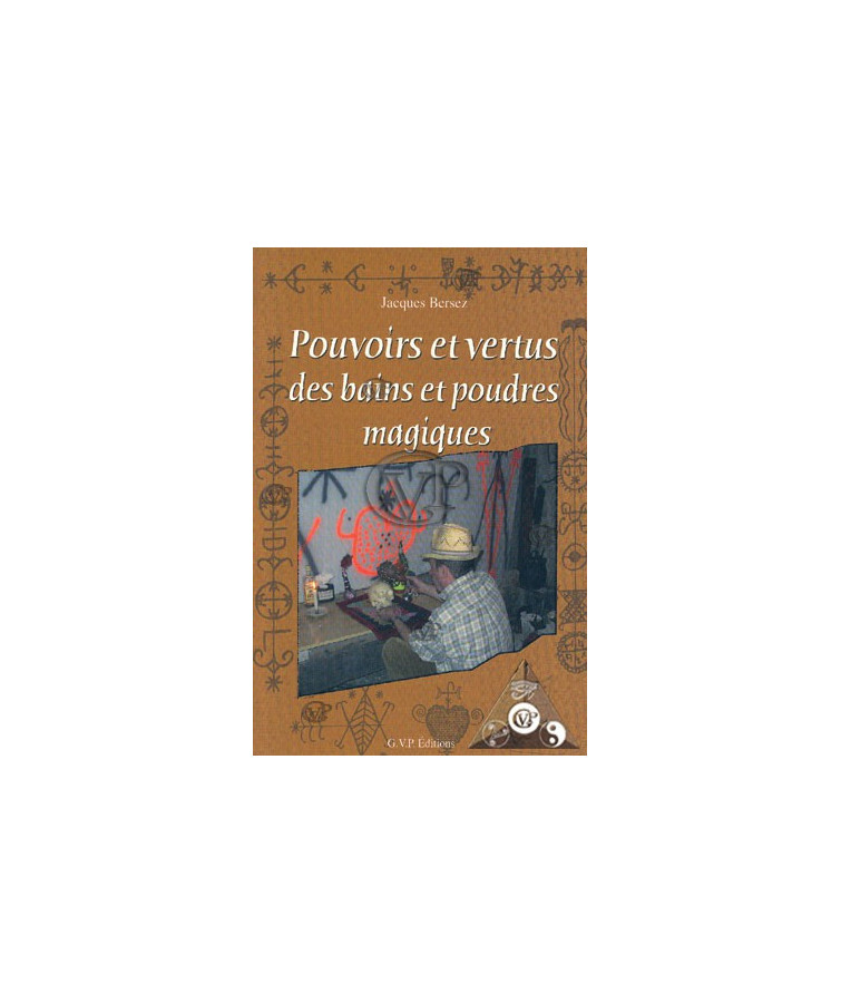 POUVOIRS ET VERTUS DES BAINS ET POUDRES MAGIQUES (GVP0334)