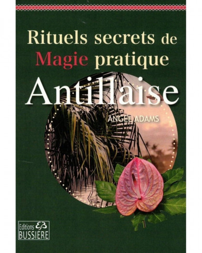RITUELS DE MAGIE ANTILLAISE 