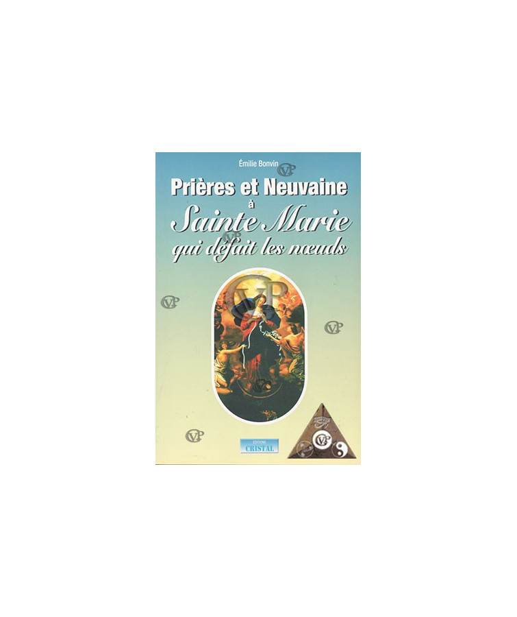 PRIÈRES ET NEUVAINE À STE MARIE QUI DÉFAIT LES NOEUDS