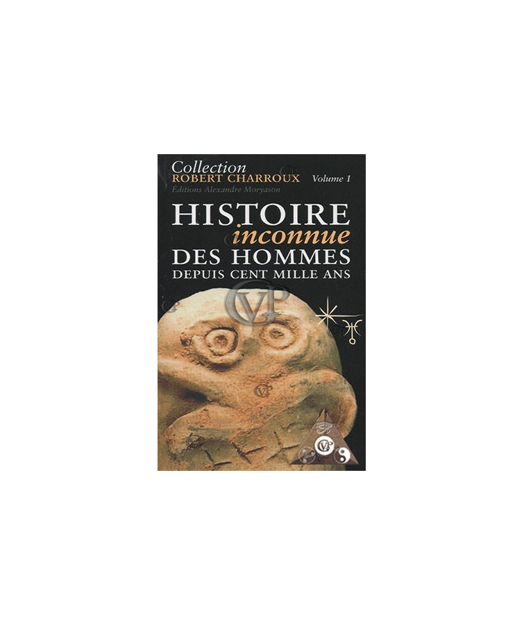 Histoire inconnue des hommes depuis 100 000 ans VOL 1