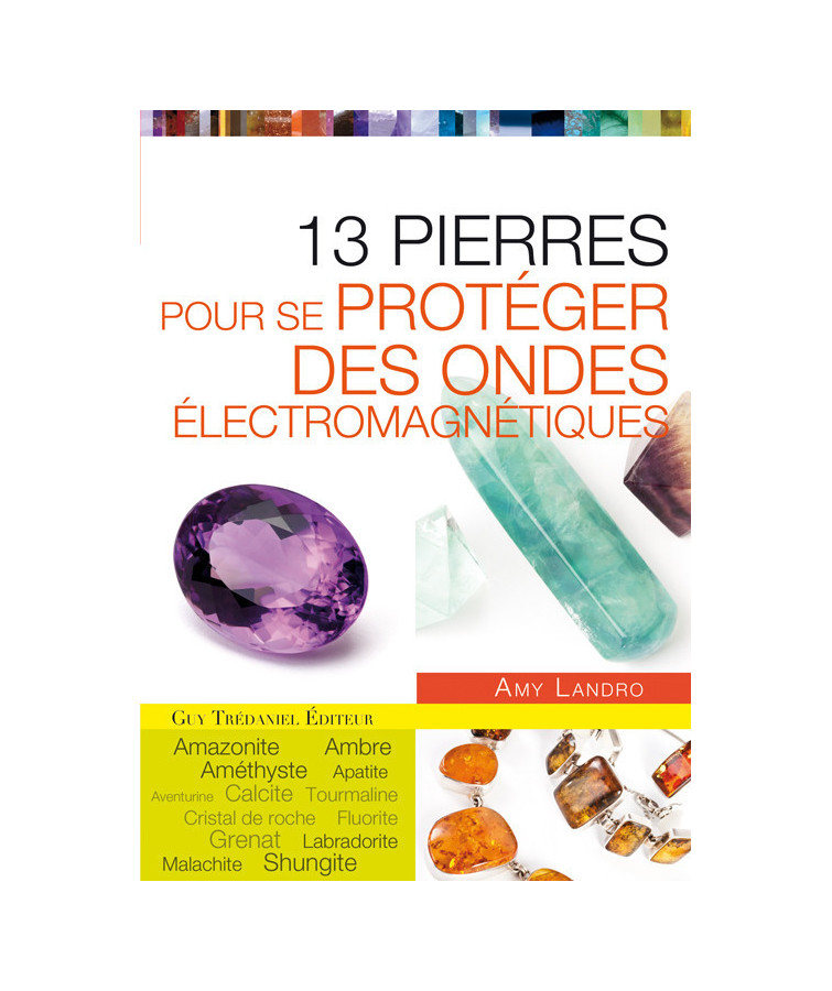 13 pierres pour se protéger des ondes électromagnétiques