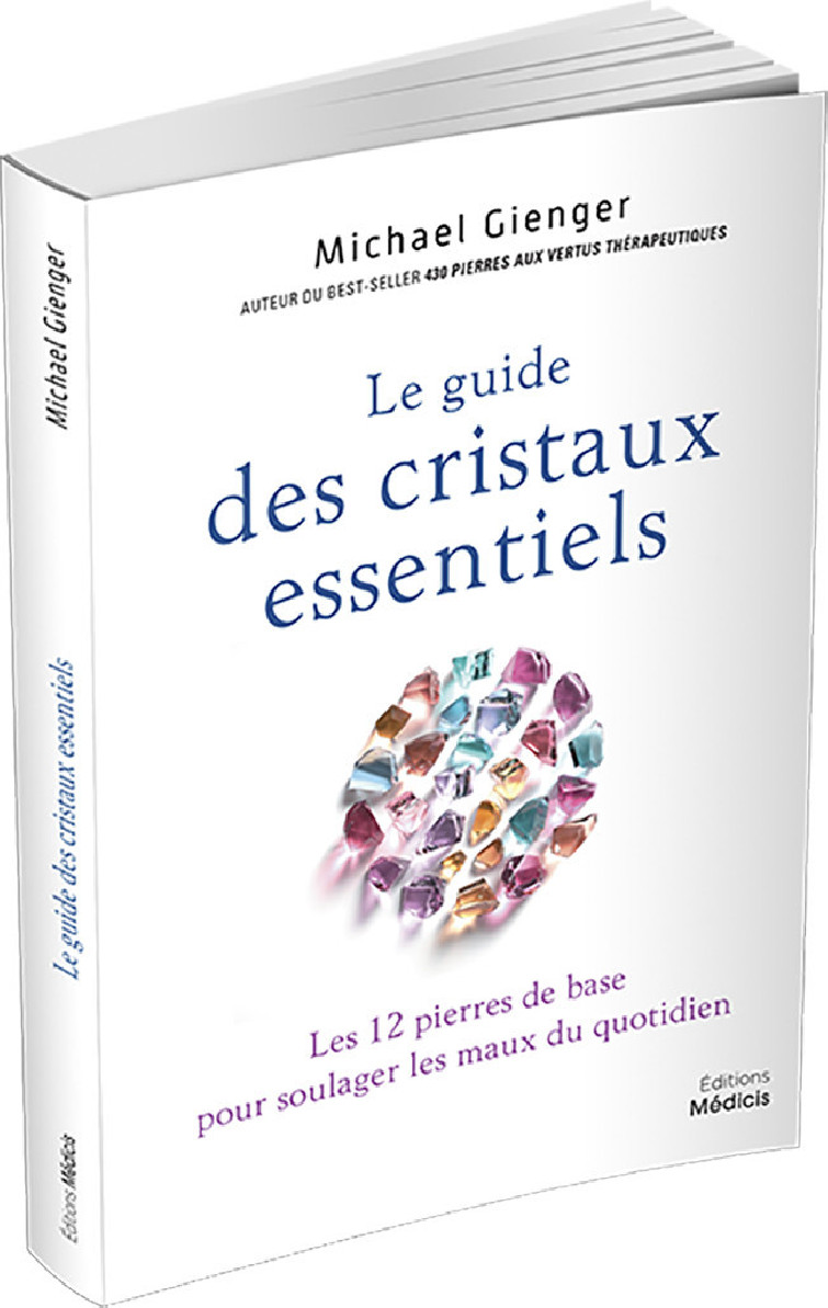 Le guide des cristaux essentiels