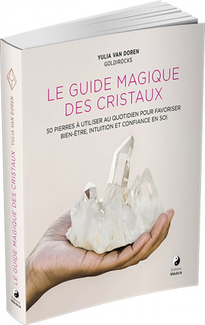 Le guide magique des cristaux