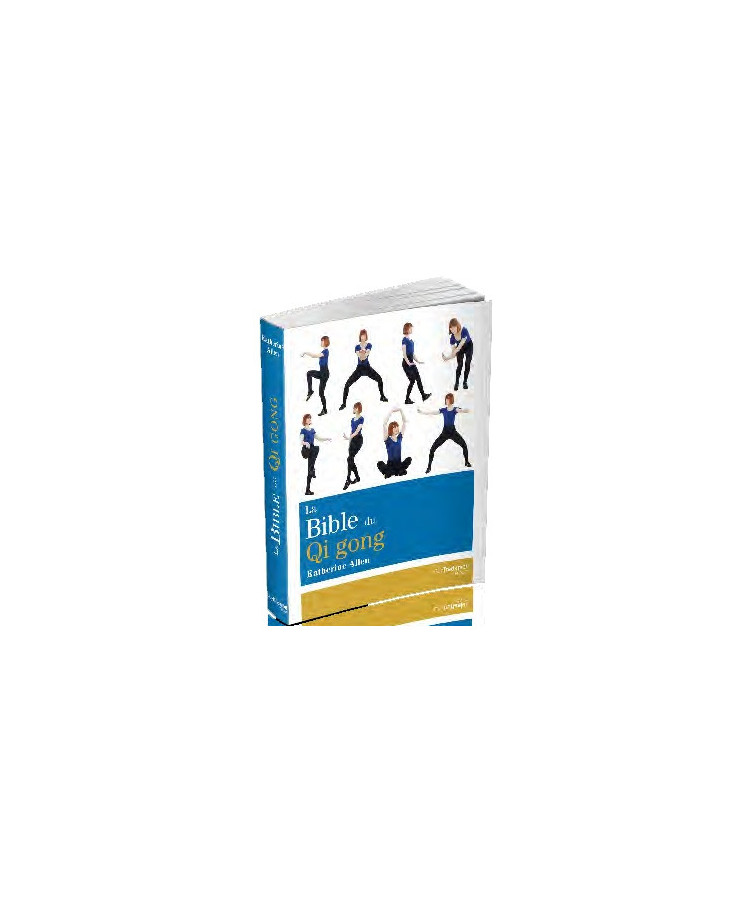 La bible du Qi Gong