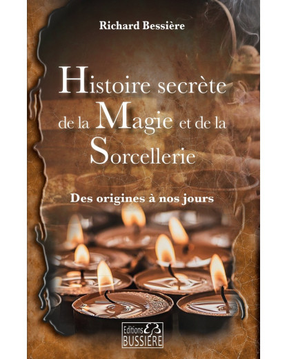 HISTOIRE SECRETE DE LA MAGIE ET DE LA SORCELLERIE